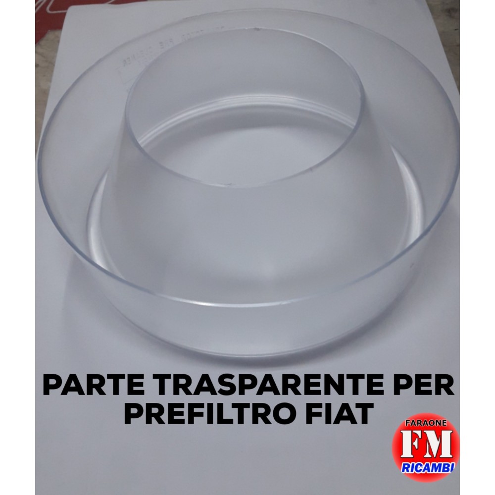 Parte trasparente per prefiltro Fiat